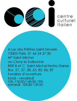 Centre Culturel Italien 4, rue des Pr&ecirc;tres Saint-S&eacute;verin - 75005 PARIS