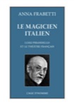  LE MAGICIEN ITALIEN . LUIGI PIRANDELLO ET LE THTRE FRANAIS